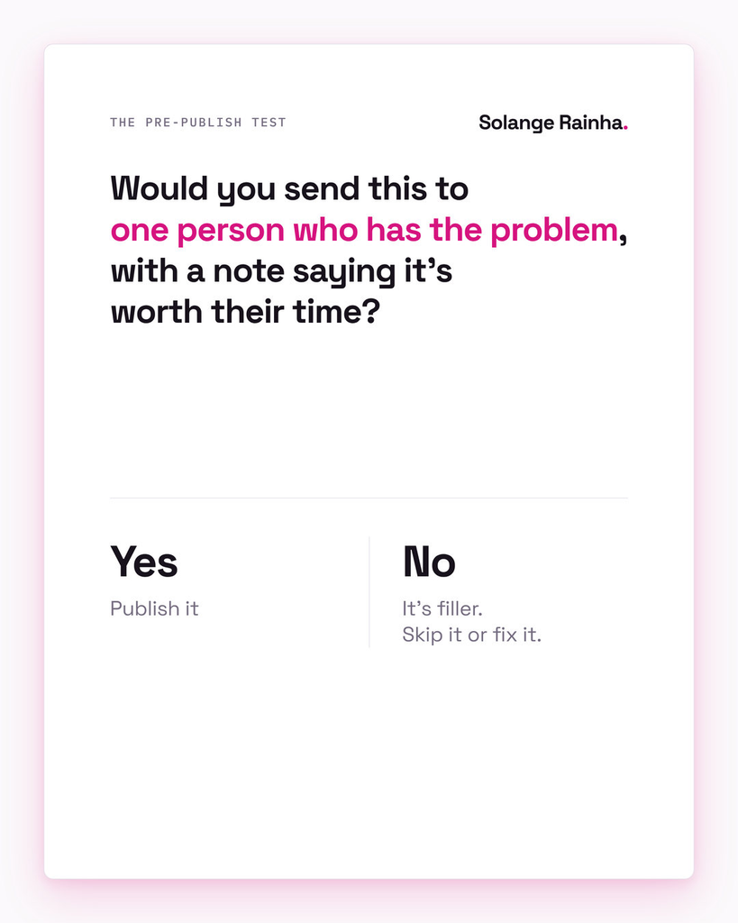 Pre-publish test for awareness stage content: would you send this to one person who has the problem, with a note saying it's worth their time? If yes, publish; if no, it's filler.